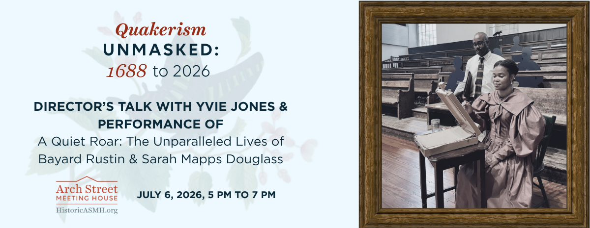 Quakerism Unmasked: Director's Talk with Yvie Jones on "A Quiet Roar: The Unparalleled Lives of Bayard Rustin & Sarah Mapps Douglass"